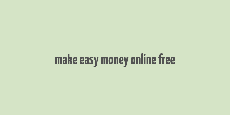 make easy money online free