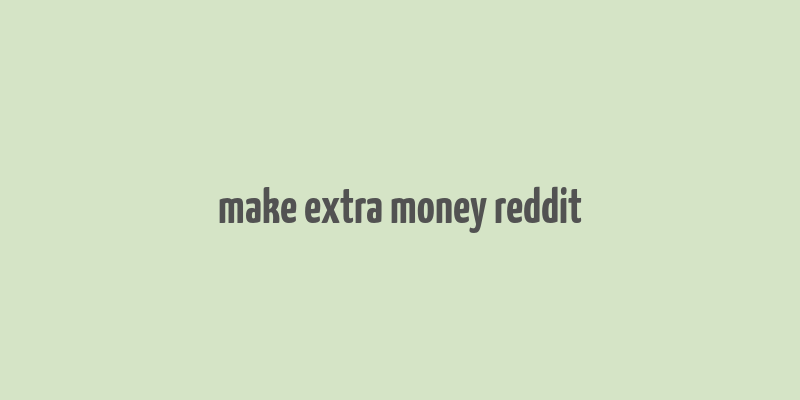 make extra money reddit