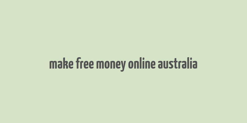 make free money online australia