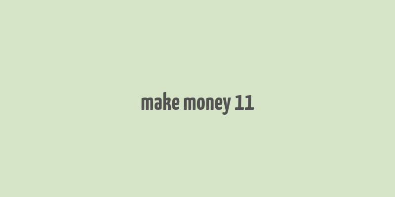 make money 11