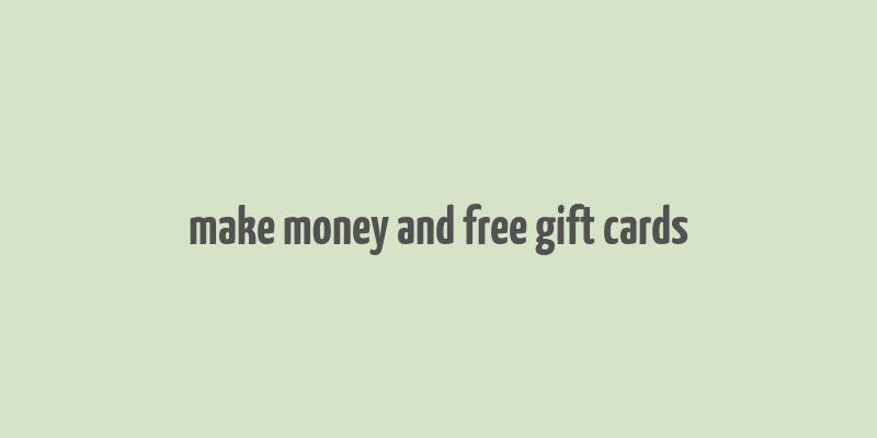 make money and free gift cards