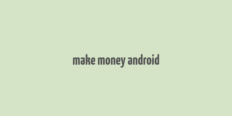 make money android