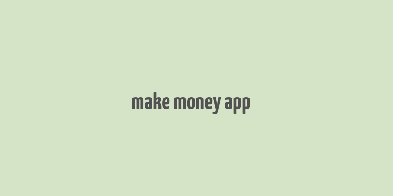 make money app׬Ǯ