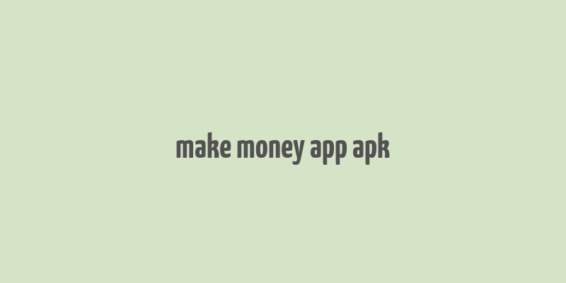 make money app apk