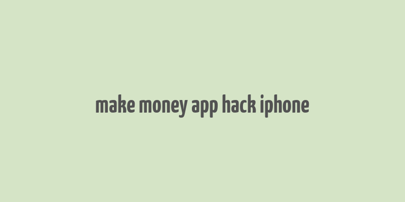 make money app hack iphone