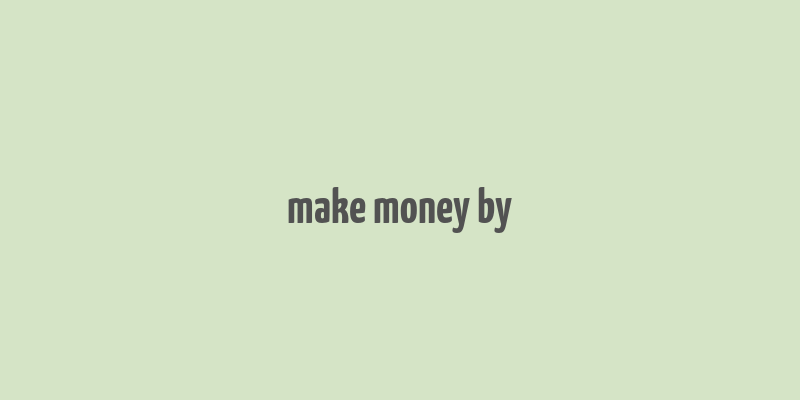 make money by