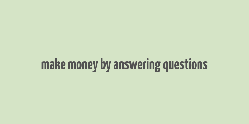 make money by answering questions