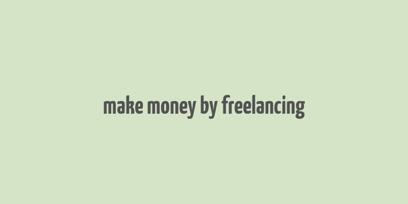 make money by freelancing