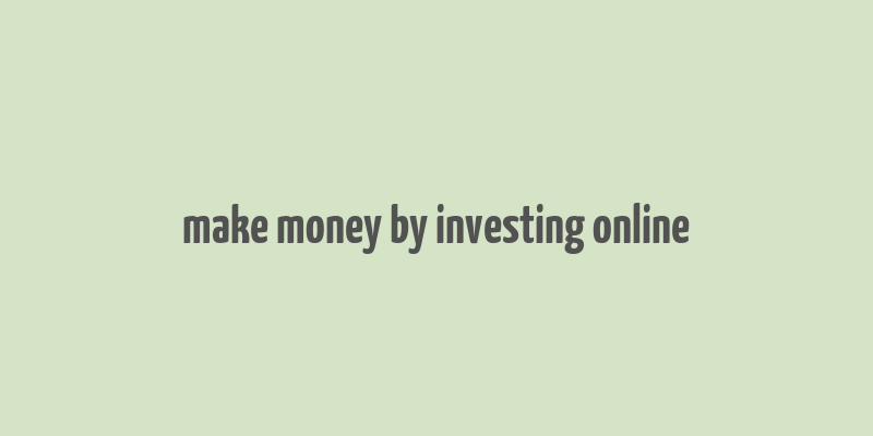 make money by investing online