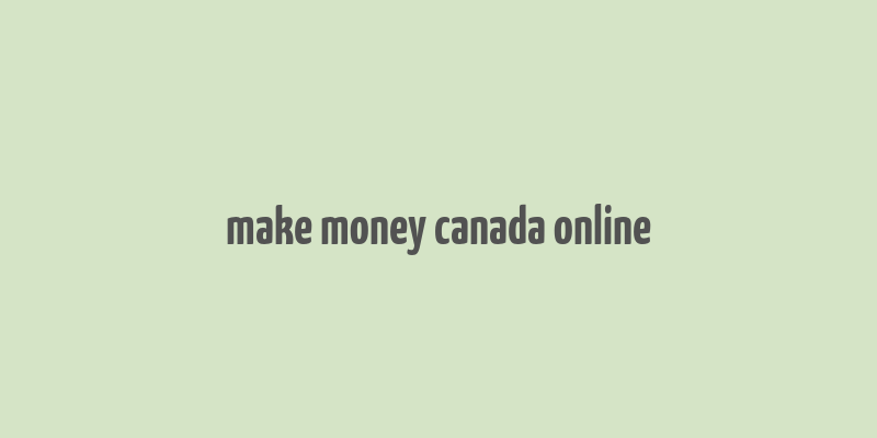 make money canada online