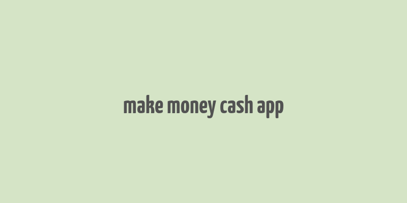 make money cash app