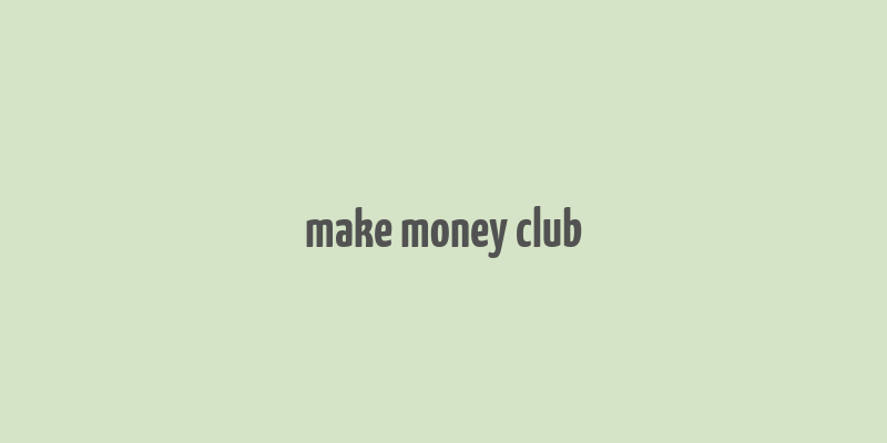 make money club