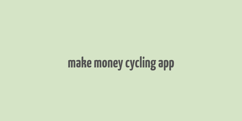 make money cycling app