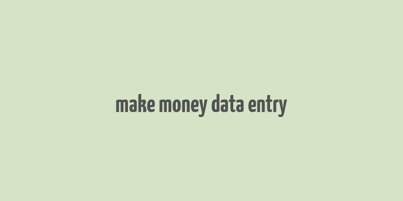 make money data entry