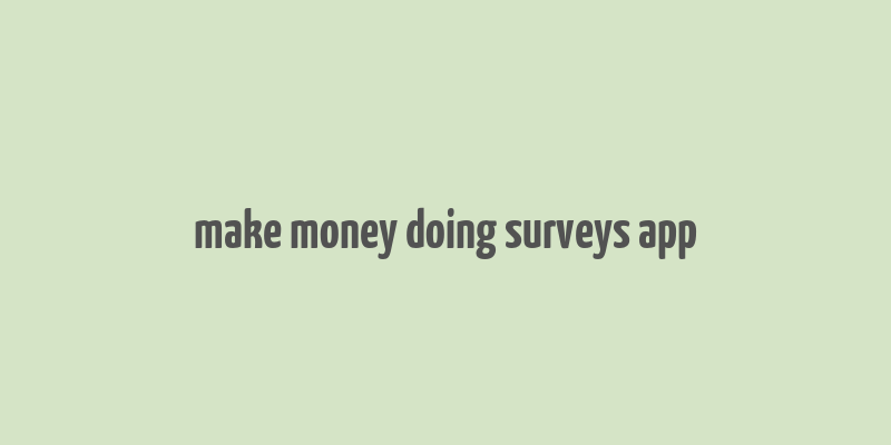 make money doing surveys app