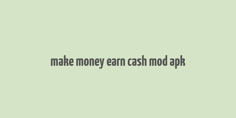 make money earn cash mod apk