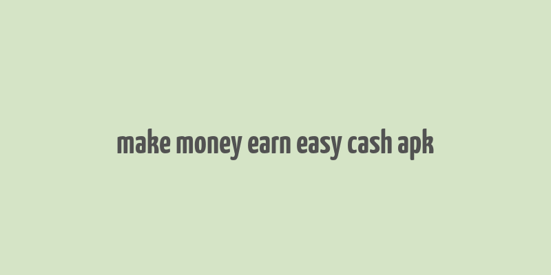 make money earn easy cash apk