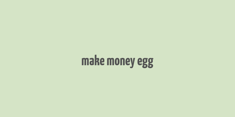 make money egg