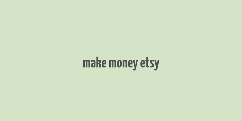 make money etsy