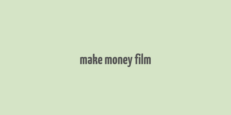 make money film