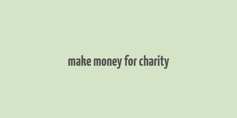 make money for charity