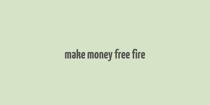 make money free fire