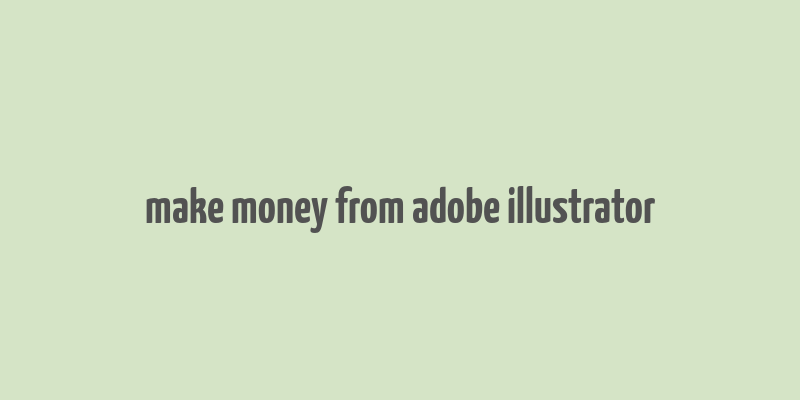 make money from adobe illustrator