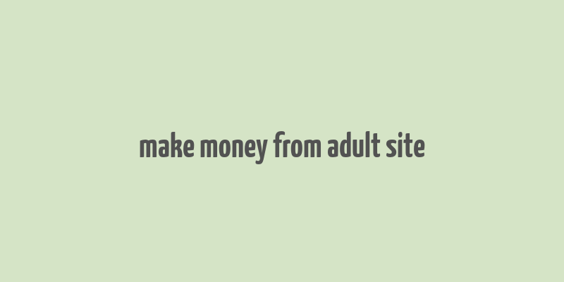 make money from adult site