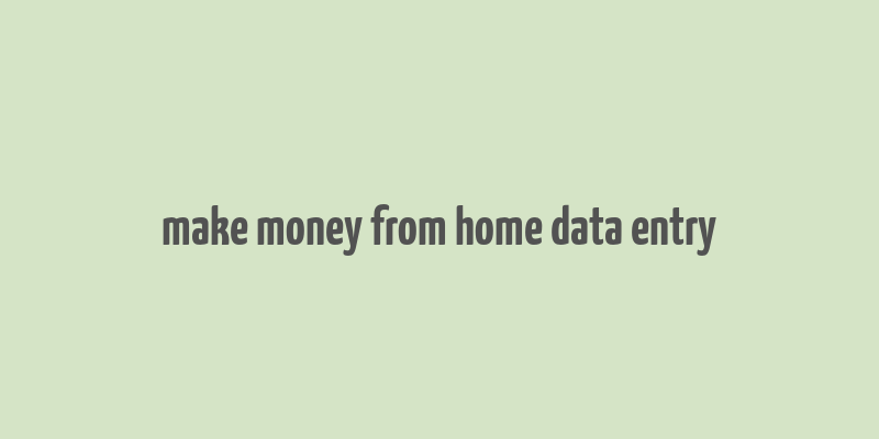 make money from home data entry