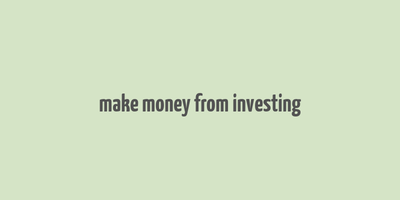 make money from investing