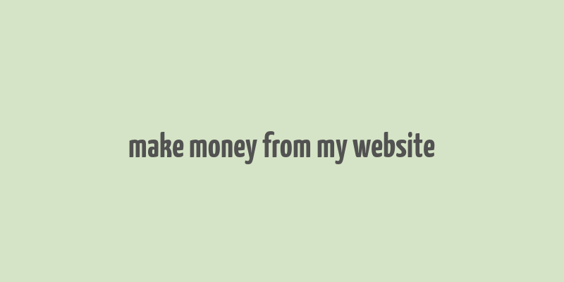 make money from my website