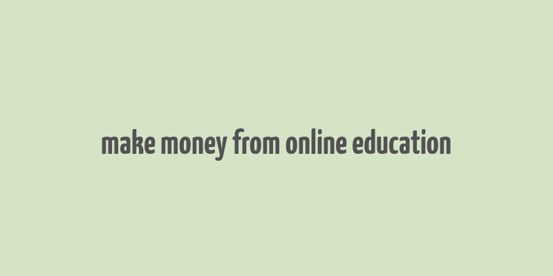 make money from online education