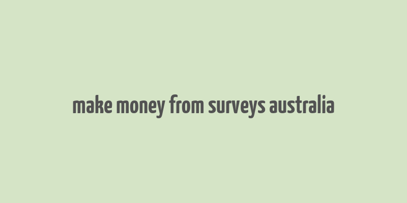 make money from surveys australia