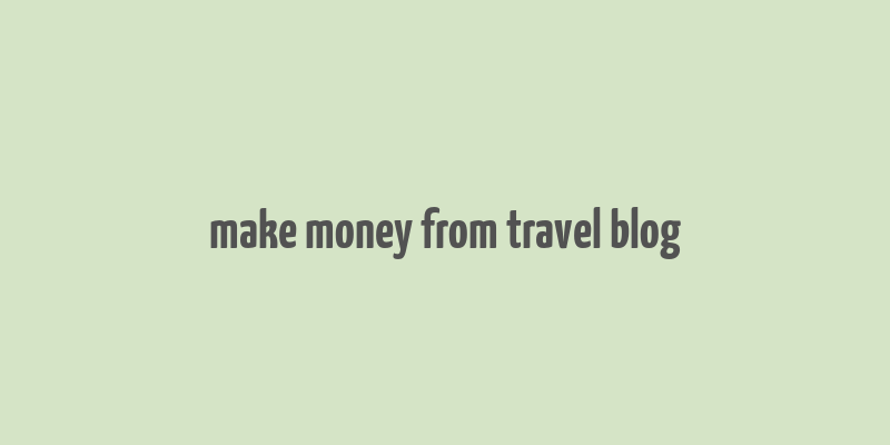 make money from travel blog