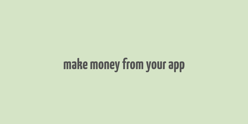 make money from your app