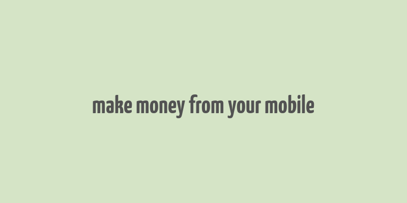 make money from your mobile