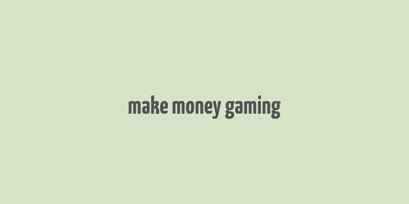 make money gaming