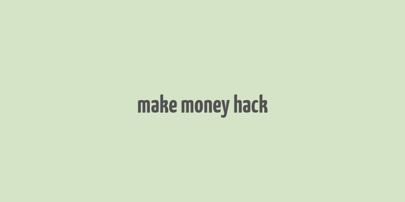 make money hack