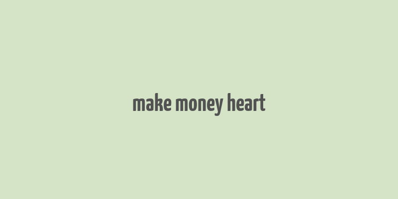 make money heart