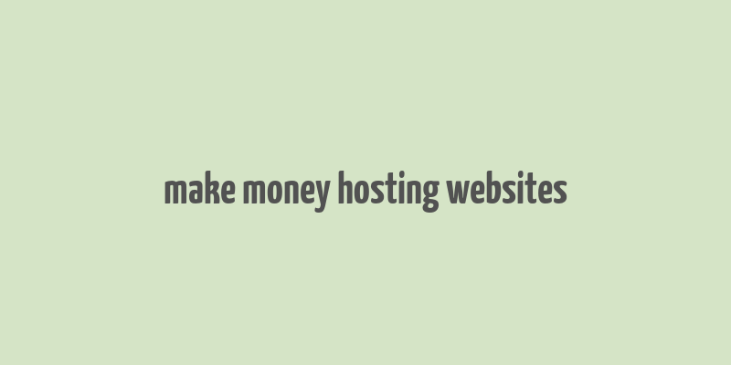 make money hosting websites