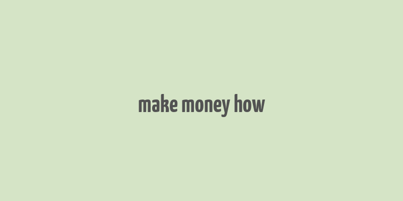 make money how