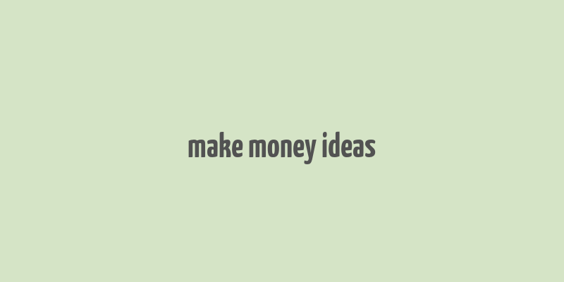 make money ideas