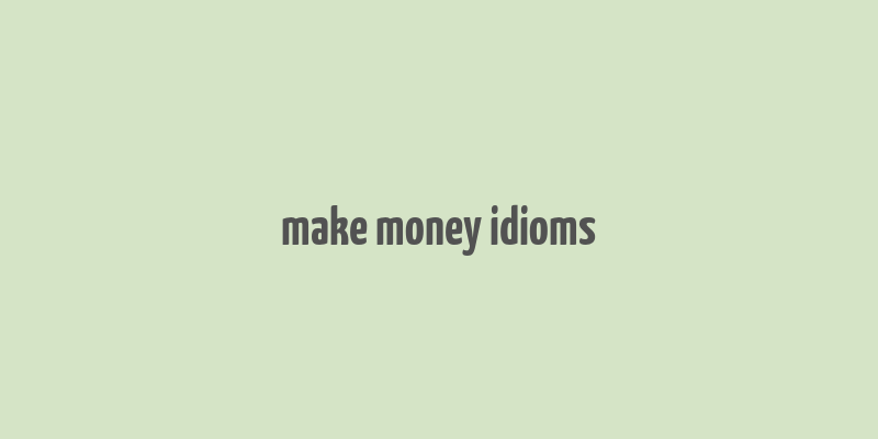 make money idioms