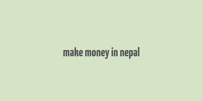 make money in nepal