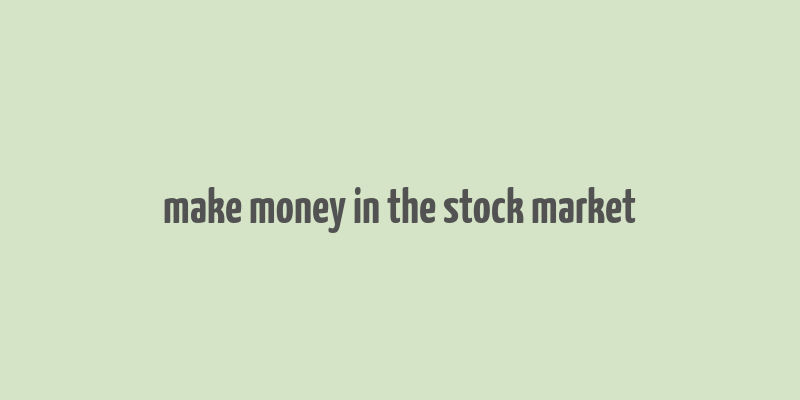 make money in the stock market