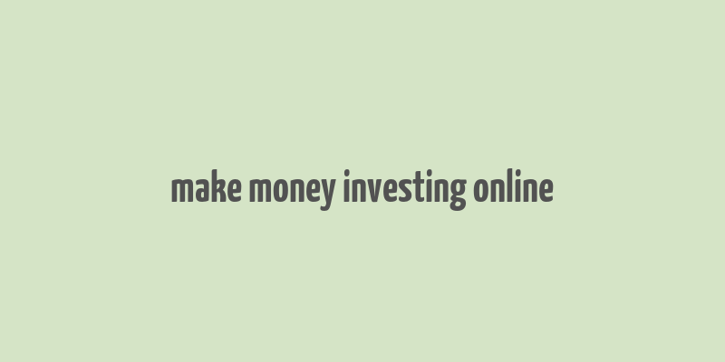 make money investing online