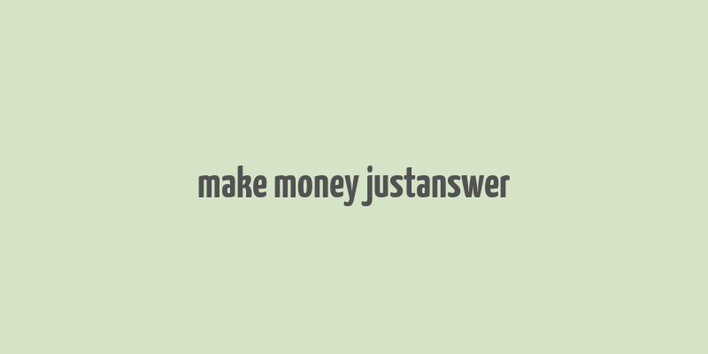 make money justanswer