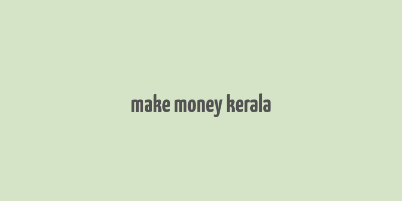 make money kerala