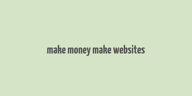 make money make websites