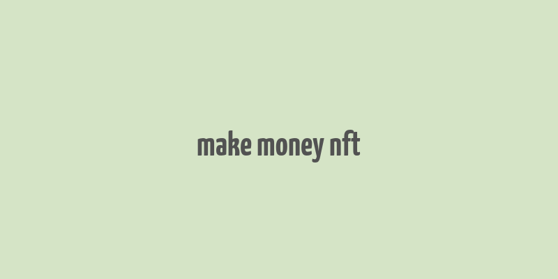 make money nft